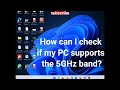 Check if my PC supports the 5GHz band 802.11ac or 802.11ax 5GHz band on Windows 11