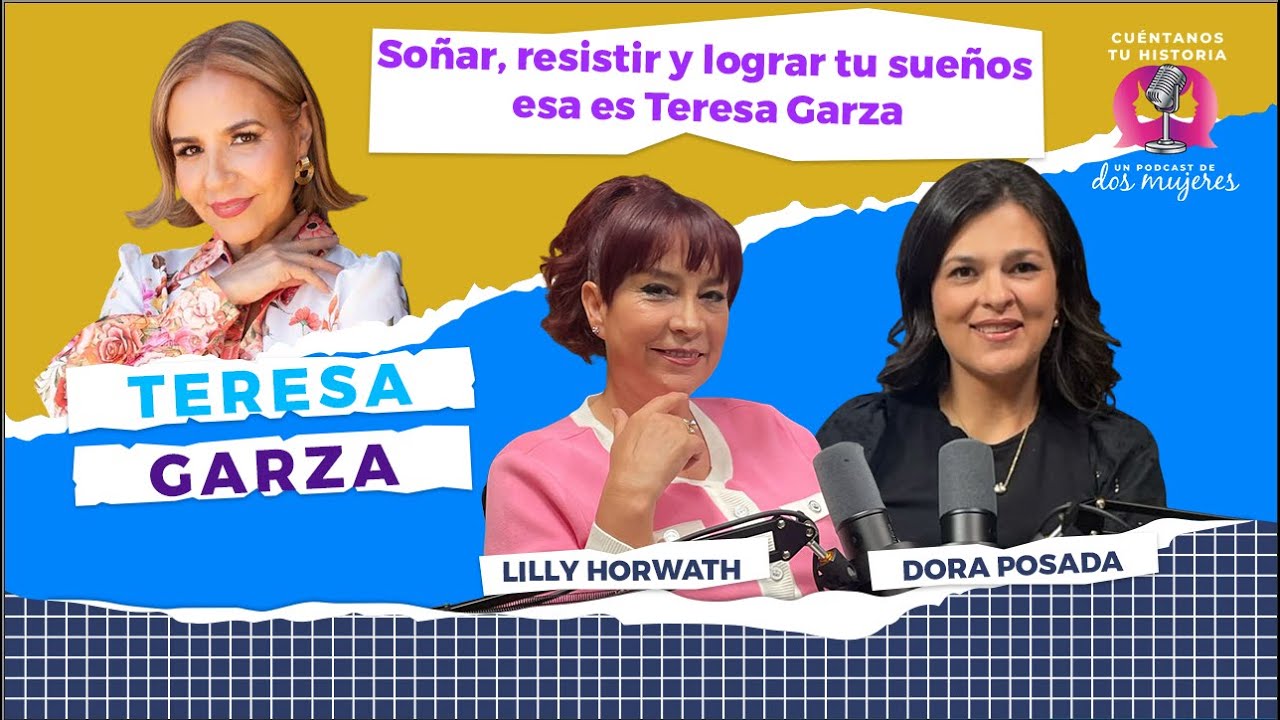 Soñar, resistir y lograr tus sueños esa es Teresa Garza