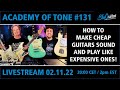 Academy of tone 131 how to make cheap guitars sound expensive thomass top tone tips and tricks