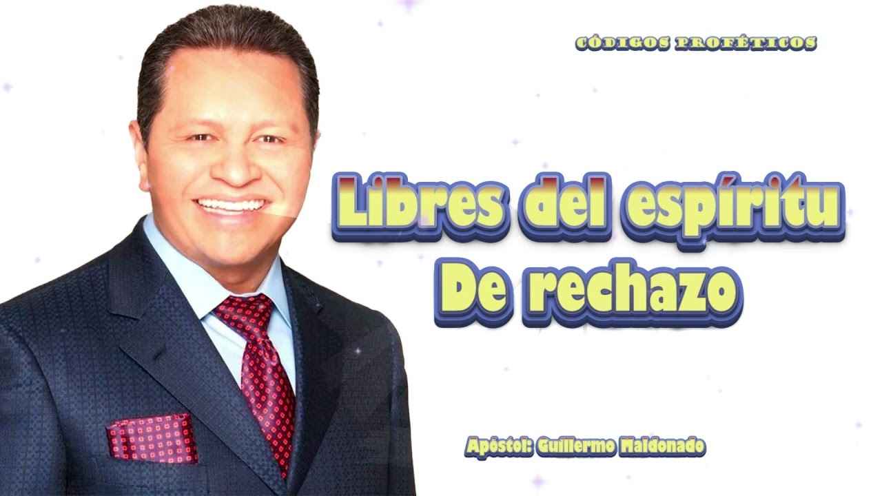 Libres del espíritu de rechazo- Apóstol Guillermo Maldonado