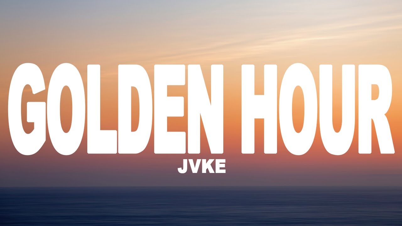 Golden hour песня. Golden hour jvke текст. Jvke Golden hour Lyrics. Golden hour jvke. Jvke.