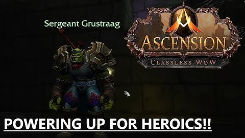 POWERING UP FOR HEROICS!! | WoW - Project Ascension S:7