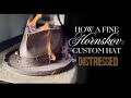 How a fine hornskov custom hat is distressed 