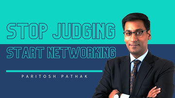 Stop Judging Start Networking | Paritosh Pathak