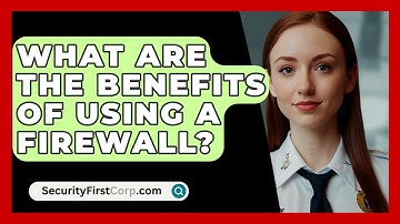 What Are the Benefits of Using a Firewall? | SecurityFirstCorp News