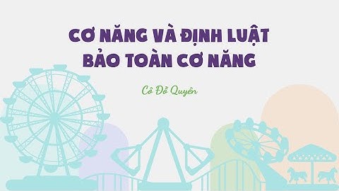 Cơ năng và định luật bảo toàn cơ năng - Vật lí 10 - OLM.VN