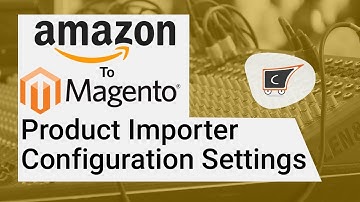 Amazon To Magento Product Importer Configuration Settings - CedCommerce
