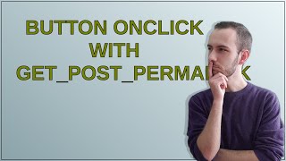 Wordpress: button onclick with get_post_permalink
