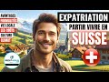  sexpatrier en suisse  les informations essentielles