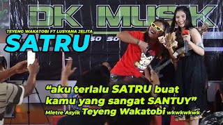 DUET AMBYARR || TEYENG WAKATOBI ft LUSYANA JELITA - SATRU || DK MUSIK So..So..Ho..Ha..