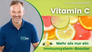 Vitamin C  mehr als nur ein Immunsystem-Booster, Dr. rer. nat. Markus Stark