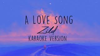 A Love Song - Zild [ karaoke version ]