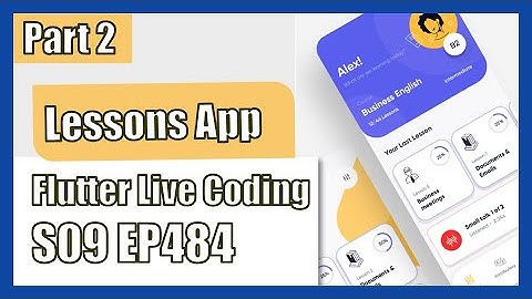 [Flutter] Flutter Live Coding EP484 (Lessons App Part 2)
