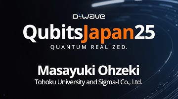 D-Wave Qubits Japan 2025 - Tohoku University and Sigma-i