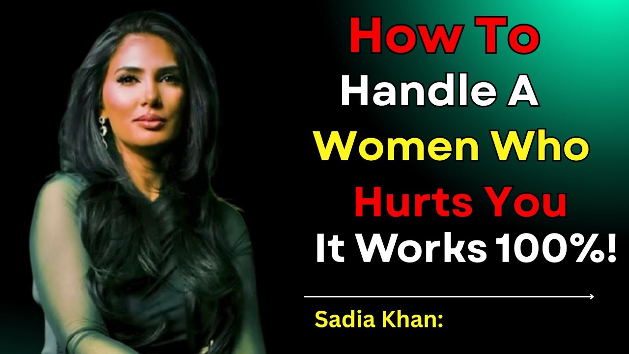 How to Handle a Woman Who Hurts You (100% Really Works) | Sadia psychology |