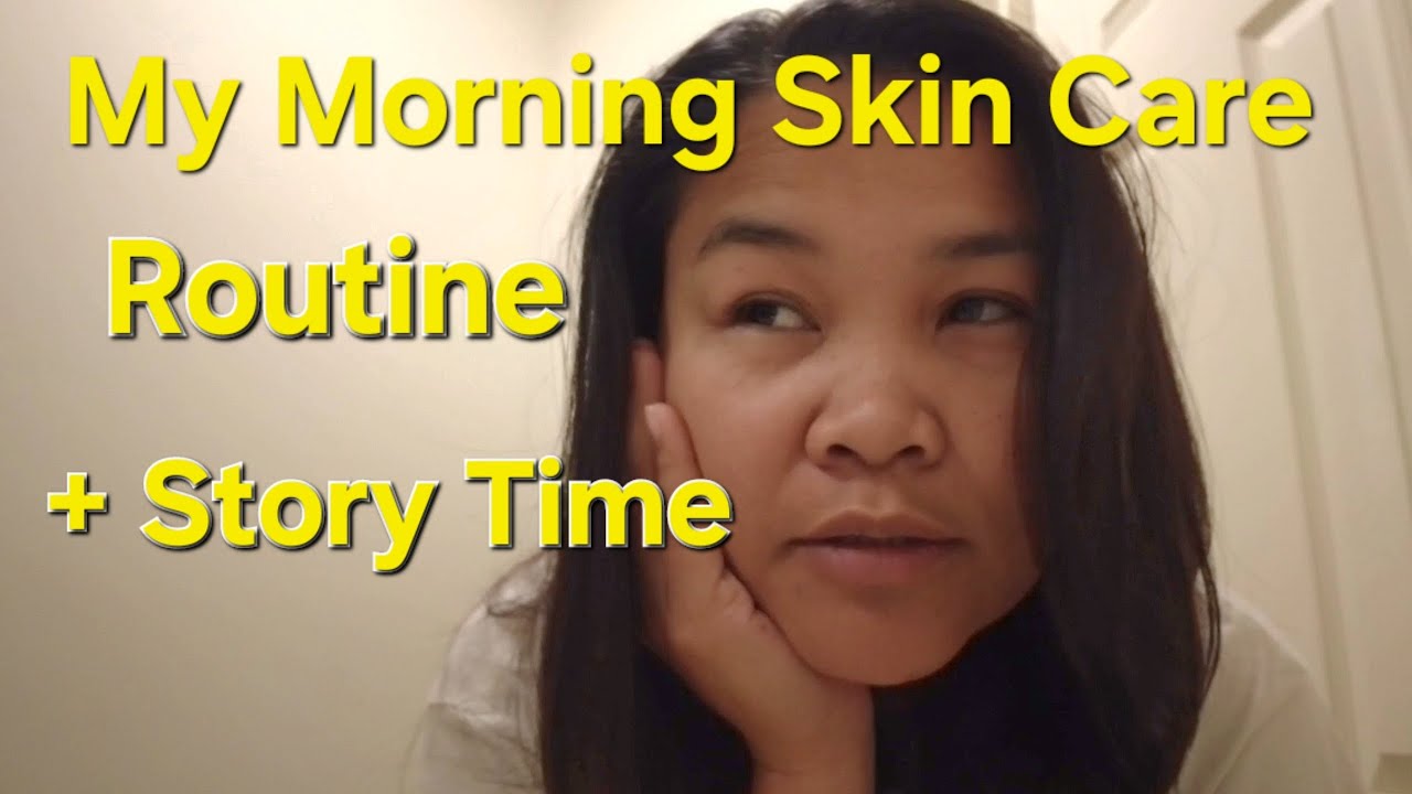 My morning skin care routine + Story time - YouTube