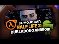 IMPRESSIONANTE! Half-Life 2 Dublado Rodando no Android