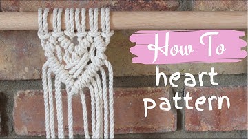 DIY Macrame Tutorial: Heart Pattern with a Twist