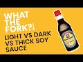 Light Soy Sauce vs Dark Soy Sauce vs Thick Soy Sauce - WTF?!