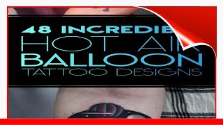48 Incredible Hot Air Balloon Tattoo Designs !