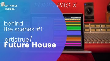 artistrue / Future House - behind the scenes:#1