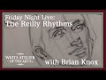 Watts Atelier Friday Night Live: The Reilly Rhythms, with Brian Knox