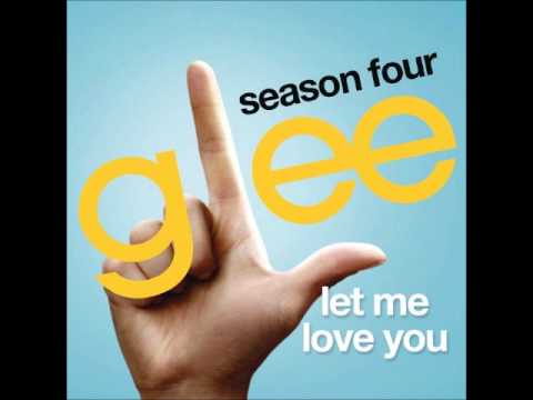 Glee - Let Me Love You (Until You Learn To Love Yourself) (DOWNLOAD MP3 + LYRICS)
