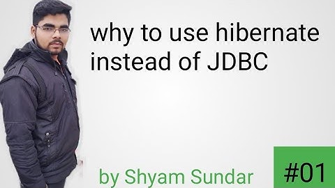 why to use hibernate instead of JDBC || Shyam Sundar