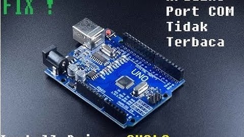 Solved ! - Arduino Tidak Terbaca di Port COM - Install Driver CH340