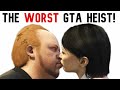 THE WORST GTA HEIST EVER!