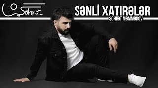 Şöhrət Məmmədov - Sənli Xatirələr (Official Audio)