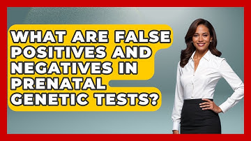 What Are False Positives And Negatives In Prenatal Genetic Tests? - Genetic Wellness for Families