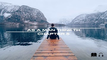 📘 As a Man Thinketh – Chapter 5: The Thought-Factor in Achievement (Full Chapter)