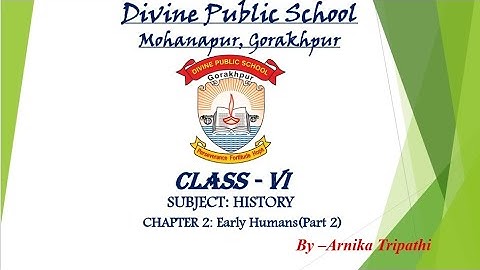 Class VI HISTORY Chapter 2: Early Humans(Part 2)