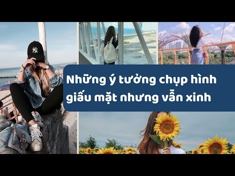 Những gợi ý chụp hình giấu mặt vẫn xinh