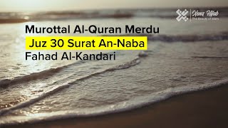 Murottal Al-Quran Merdu Dengan Lirik Juz 30 Surat An-Naba Fahad Al-Kandari