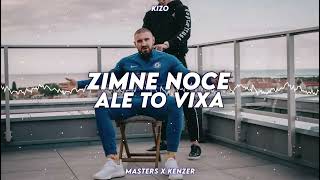 KIZO -ZIMNE NOCE ALE TO VIXA (MASTERS X KENZER BOOTLEG) 2023