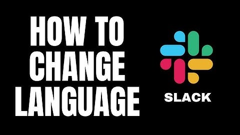 How To Change Language Slack Tutorials