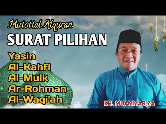 Dzikir murottal surat pilihan oleh KH.MUammar, ZA (Yasin, Al-Kahfi, Al-Mulk, Ar-Rohman, A-Waqi'ah) class=