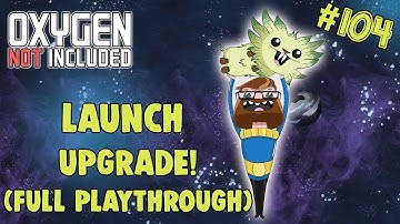 Oxygen Not Included - Launch Upgrade - PETROLEUM ROCKET TIME #104