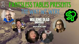 The Way We Were Episode 2:  The Dangerous Liaisons | A Walking Dead RPG Show