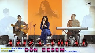 Dön Desem // Özcan Deniz, cover Aziza Vocal Resimi