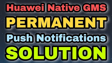 Huawei Native GMS: How To Fix Push Notifications Permanently On Huawei Devices Video Tutorial 2021