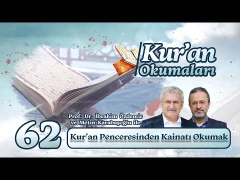 Kur’an Penceresinden Kainatı Okumak - Prof. Dr. İbrahim Özdemir | Kur’an Okumaları-62