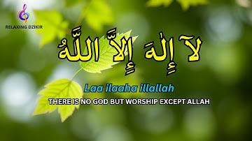 LAILAHAILLALLAH for Stress Relief Dzikir for Peace of Mind Fast Sleeping #12