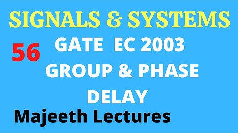 56 GATE EC 2003 Signals and Systems Group delay and Phase delay @majeethlectures