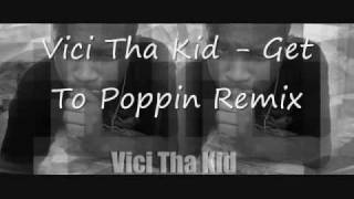 Vici Tha Kid - Get To Poppin remix