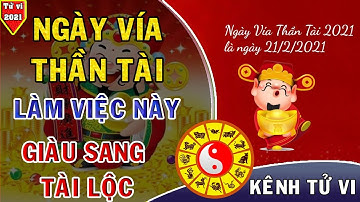 Ngày Vía Thần Tài 2021 không cần mua Vàng chỉ cần làm những việc này để cả năm GIÀU CÓ TÀI LỘC