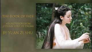 THE BOOK OF FATE (ETERNAL LOVE OF DREAM) : Yuan Zi Shu