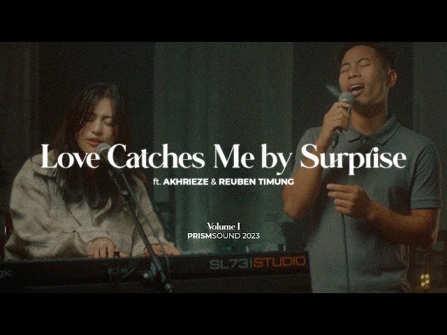 Love Catches Me by Surprise (ft. Akhrieze & Reuben Timung) | Prism Sound | Volume 1 class=
